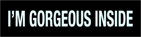 Picture of INTERO 6"x24" - I'm Gorgeous Inside - Copy